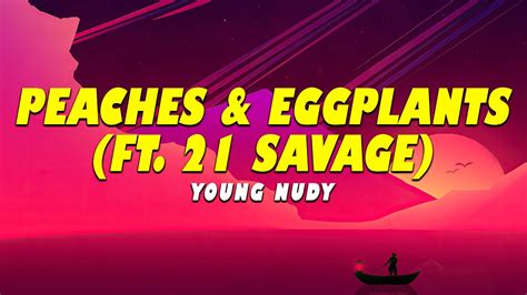 peaches and eggplants lyrics|More.